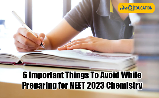 6 Important Things To Avoid While Preparing for NEET 2023 Chemistry