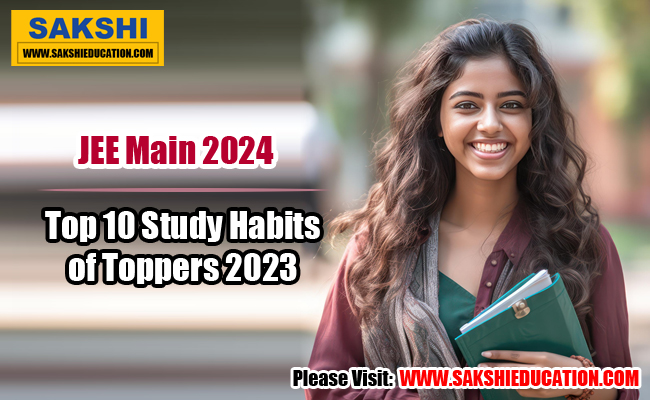 JEE Main 2024: Top 10 Study Habits of Toppers 2023