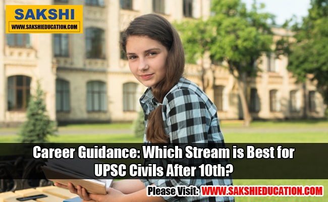 career-guidance-which-stream-is-best-for-upsc-civils-after-10th