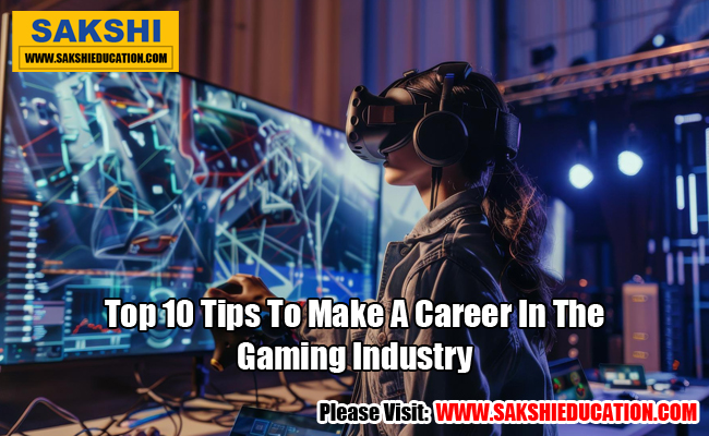 Top 10 Tips To Make A Career In The Gaming Industry