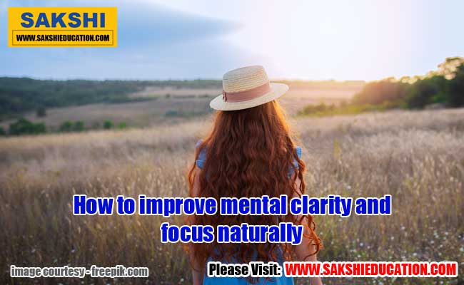How to improve mental clarity and focus naturally