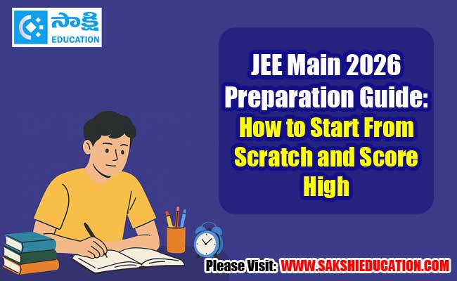 Jee main 2026 preparation guide how to start from scratch and score high