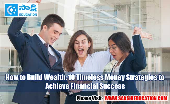 How to build wealth 10 timeless money strategies to achieve financial ...
