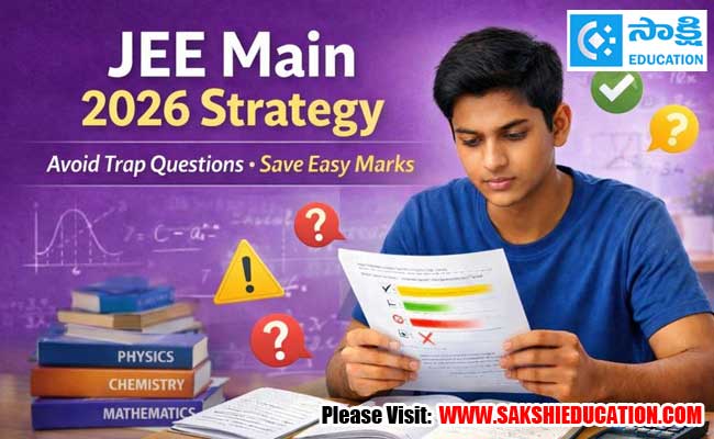 Jee main strategy 2026 how to avoid trap questions save easy marks