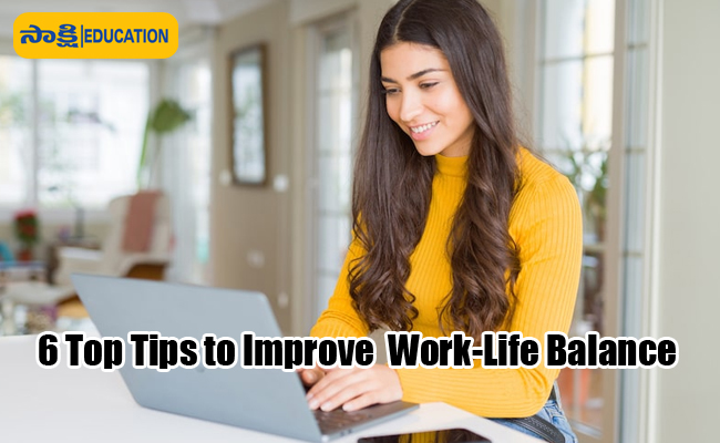 6 Top Tips to Improve Work Life Balance