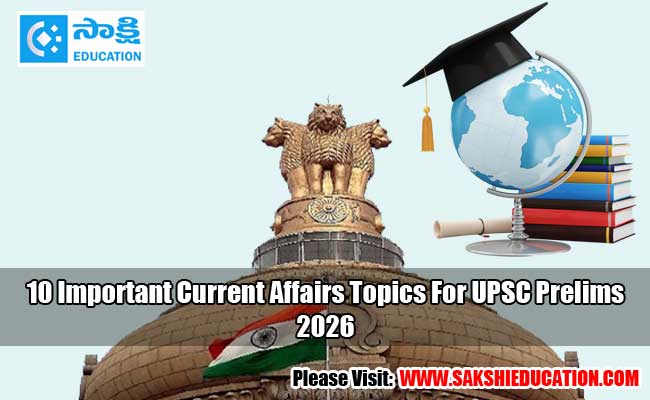 10 important current affairs topics for upsc prelims 2026